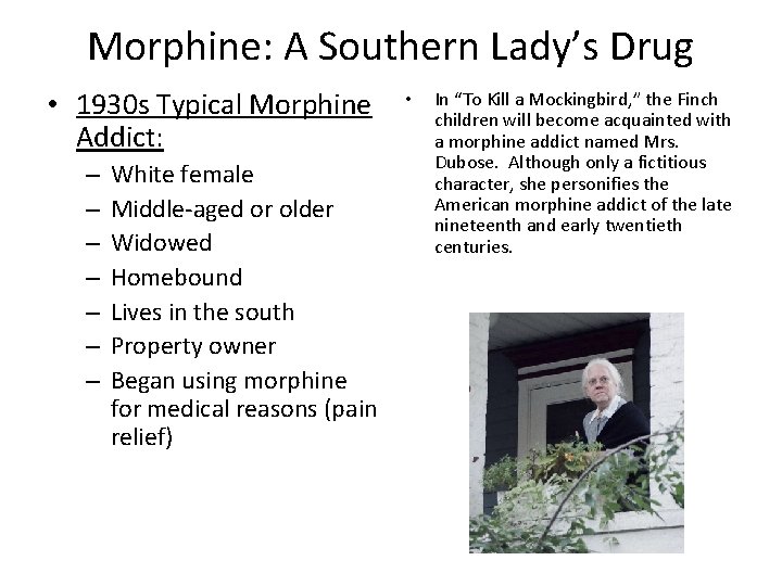 Morphine: A Southern Lady’s Drug • 1930 s Typical Morphine Addict: – – –