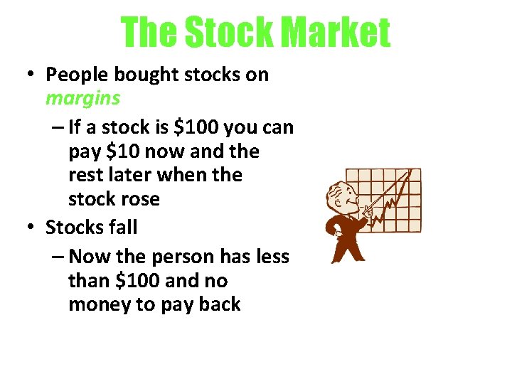 The Stock Market • People bought stocks on margins – If a stock is