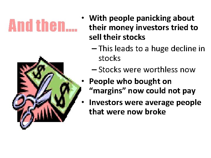 And then…. • With people panicking about their money investors tried to sell their