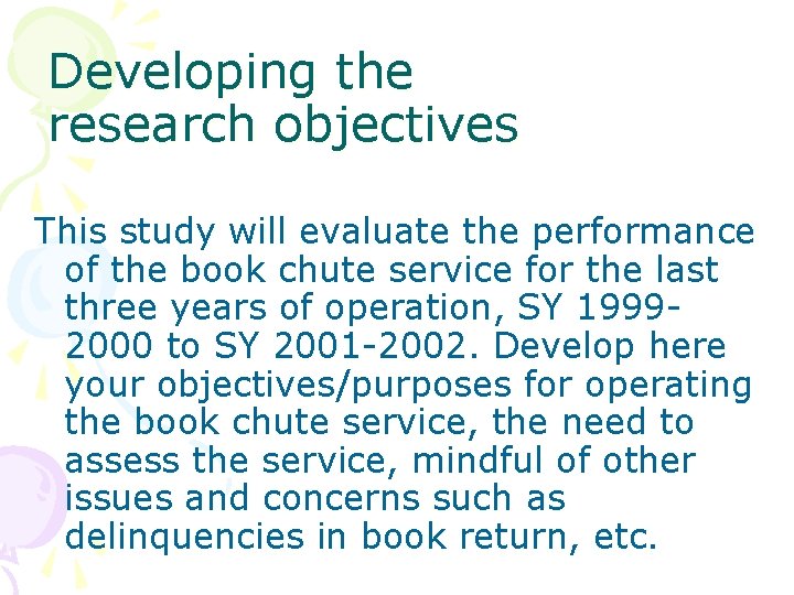 Developing the research objectives This study will evaluate the performance of the book chute