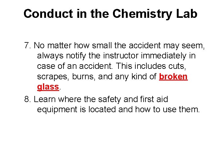 Conduct in the Chemistry Lab 7. No matter how small the accident may seem,