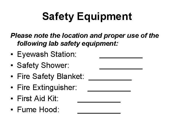 Safety Equipment Please note the location and proper use of the following lab safety