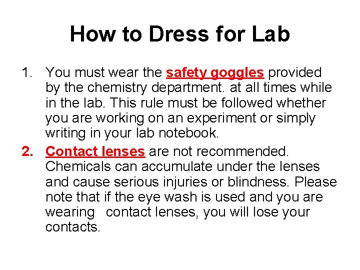 How to Dress for Lab 1. You must wear the safety goggles provided by