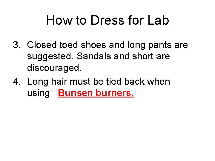 How to Dress for Lab 3. Closed toed shoes and long pants are suggested.