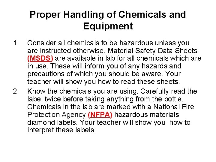Proper Handling of Chemicals and Equipment 1. 2. Consider all chemicals to be hazardous