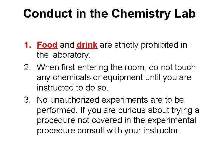 Conduct in the Chemistry Lab 1. Food and drink are strictly prohibited in the