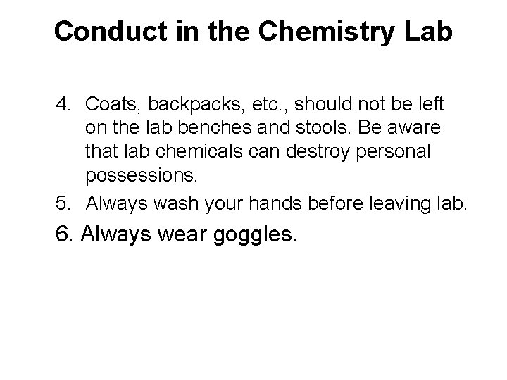 Conduct in the Chemistry Lab 4. Coats, backpacks, etc. , should not be left