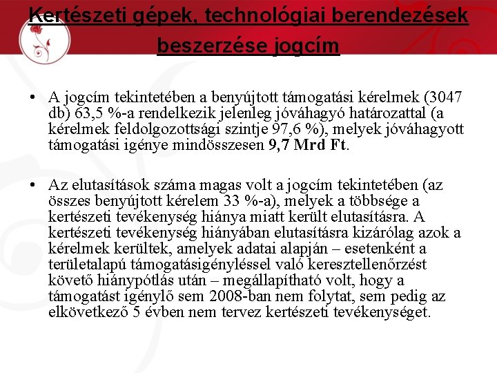 Kertészeti gépek, technológiai berendezések beszerzése jogcím • A jogcím tekintetében a benyújtott támogatási kérelmek