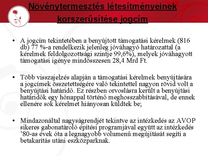 Növénytermesztés létesítményeinek korszerűsítése jogcím • A jogcím tekintetében a benyújtott támogatási kérelmek (816 db)