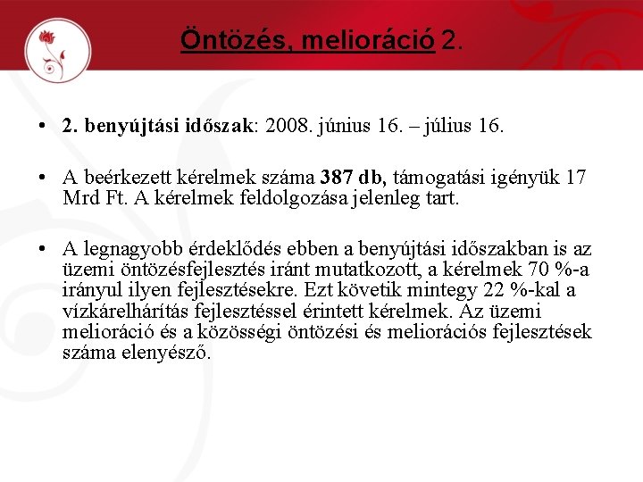 Öntözés, melioráció 2. • 2. benyújtási időszak: 2008. június 16. – július 16. •