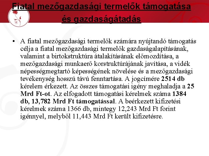 Fiatal mezőgazdasági termelők támogatása és gazdaságátadás • A fiatal mezőgazdasági termelők számára nyújtandó támogatás