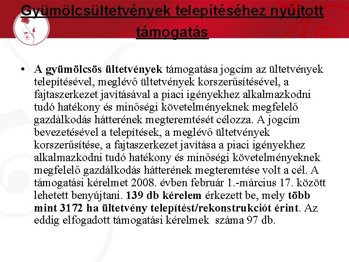 Gyümölcsültetvények telepítéséhez nyújtott támogatás • A gyümölcsös ültetvények támogatása jogcím az ültetvények telepítésével, meglévő