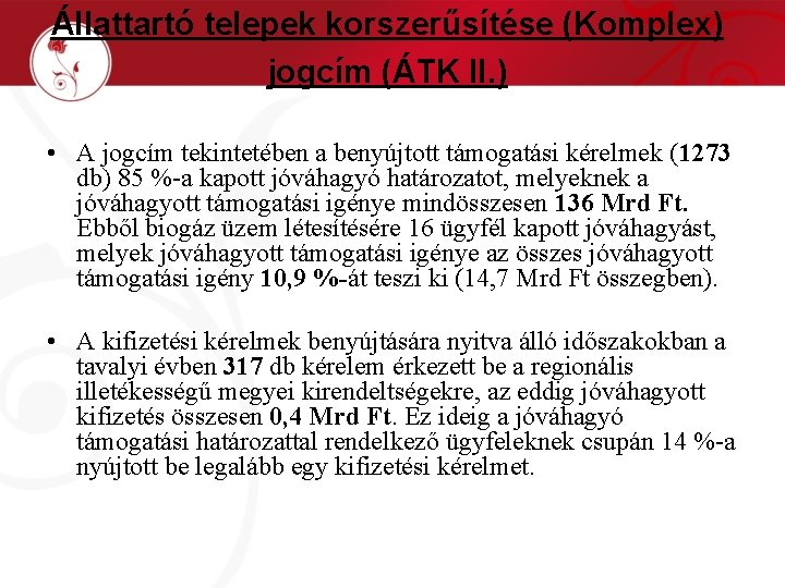 Állattartó telepek korszerűsítése (Komplex) jogcím (ÁTK II. ) • A jogcím tekintetében a benyújtott