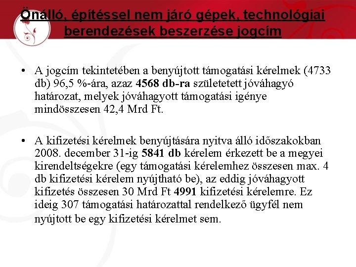 Önálló, építéssel nem járó gépek, technológiai berendezések beszerzése jogcím • A jogcím tekintetében a