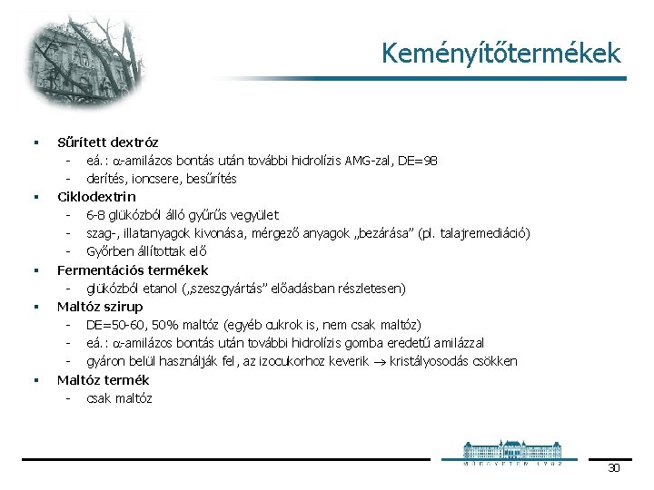 Keményítőtermékek § § § Sűrített dextróz eá. : amilázos bontás után további hidrolízis AMG Keményítőtermékek § § § Sűrített dextróz eá. : amilázos bontás után további hidrolízis AMG