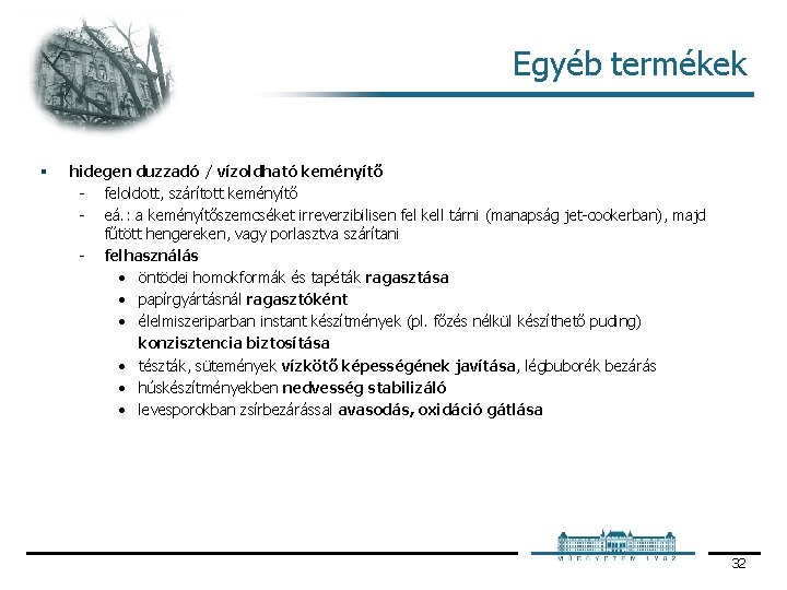 Egyéb termékek § hidegen duzzadó / vízoldható keményítő feloldott, szárított keményítő eá. : a Egyéb termékek § hidegen duzzadó / vízoldható keményítő feloldott, szárított keményítő eá. : a