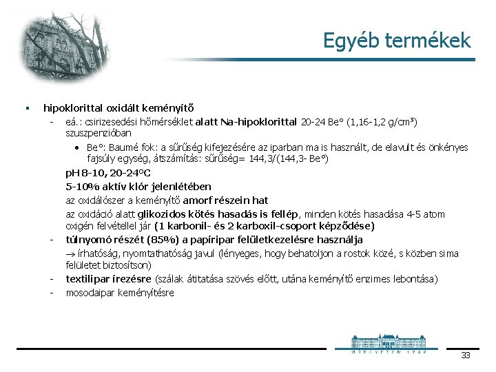 Egyéb termékek § hipoklorittal oxidált keményítő eá. : csirizesedési hőmérséklet alatt Na-hipoklorittal 20 24