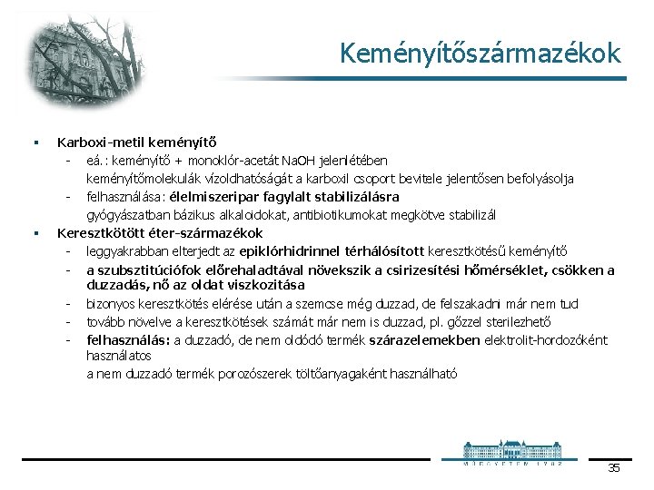 Keményítőszármazékok § § Karboxi-metil keményítő eá. : keményítő + monoklór acetát Na. OH jelenlétében Keményítőszármazékok § § Karboxi-metil keményítő eá. : keményítő + monoklór acetát Na. OH jelenlétében