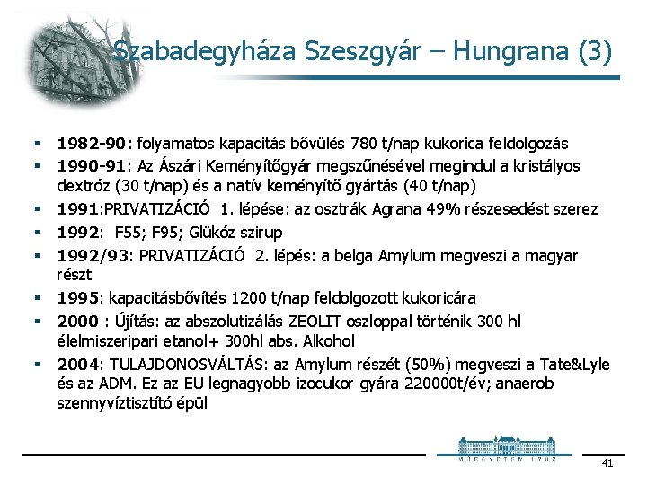 Szabadegyháza Szeszgyár – Hungrana (3) § § § § 1982 -90: folyamatos kapacitás bővülés Szabadegyháza Szeszgyár – Hungrana (3) § § § § 1982 -90: folyamatos kapacitás bővülés