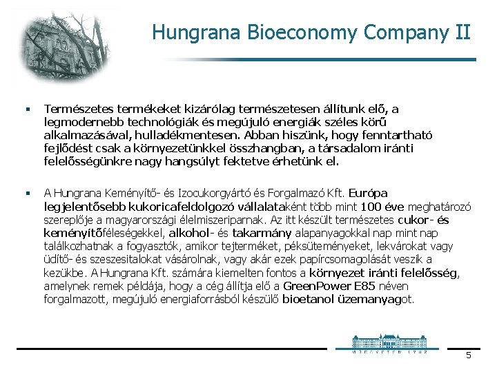 Hungrana Bioeconomy Company II § Természetes termékeket kizárólag természetesen állítunk elő, a legmodernebb technológiák Hungrana Bioeconomy Company II § Természetes termékeket kizárólag természetesen állítunk elő, a legmodernebb technológiák