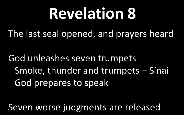 Revelation 8 The last seal opened, and prayers heard God unleashes seven trumpets Smoke,