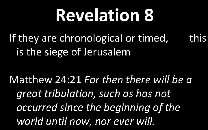 Revelation 8 If they are chronological or timed, is the siege of Jerusalem this
