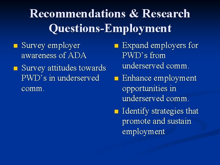 Recommendations & Research Questions-Employment n n Survey employer awareness of ADA Survey attitudes towards