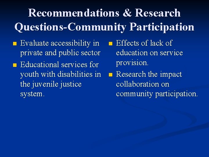 Recommendations & Research Questions-Community Participation n n Evaluate accessibility in private and public sector
