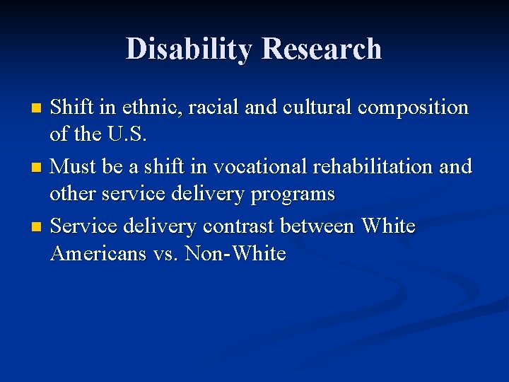 Disability Research Shift in ethnic, racial and cultural composition of the U. S. n