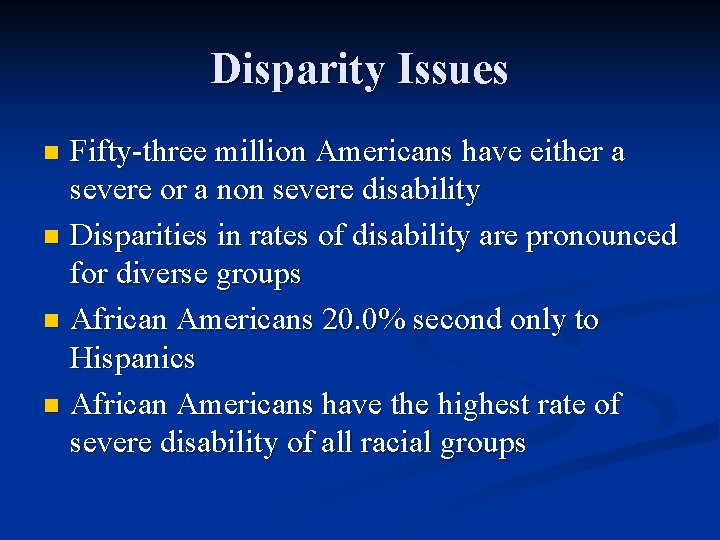 Disparity Issues Fifty-three million Americans have either a severe or a non severe disability