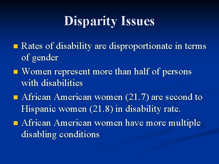 Disparity Issues Rates of disability are disproportionate in terms of gender n Women represent
