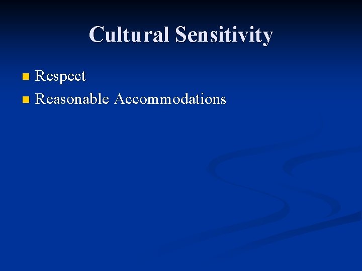 Cultural Sensitivity Respect n Reasonable Accommodations n 