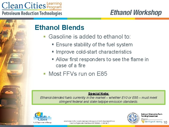 Ethanol Blends § Gasoline is added to ethanol to: § Ensure stability of the