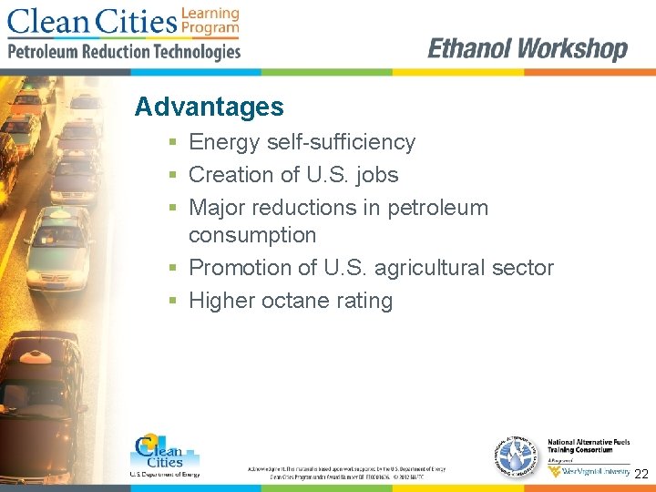 Advantages § Energy self-sufficiency § Creation of U. S. jobs § Major reductions in