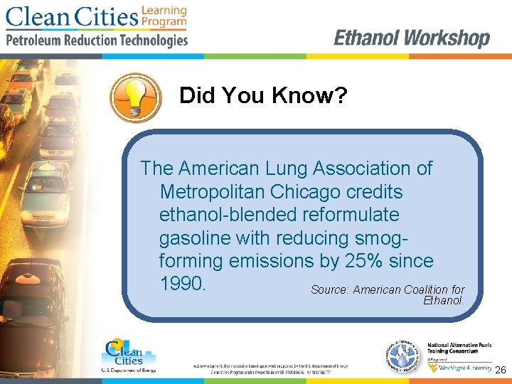 Did You Know? The American Lung Association of Metropolitan Chicago credits ethanol-blended reformulate gasoline