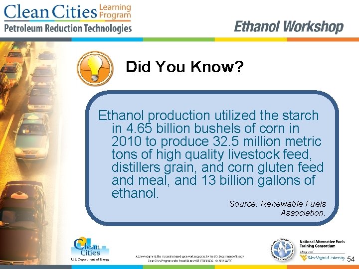 Did You Know? Ethanol production utilized the starch in 4. 65 billion bushels of
