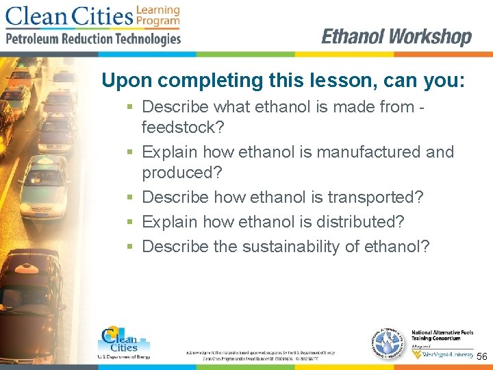 Upon completing this lesson, can you: § Describe what ethanol is made from feedstock?