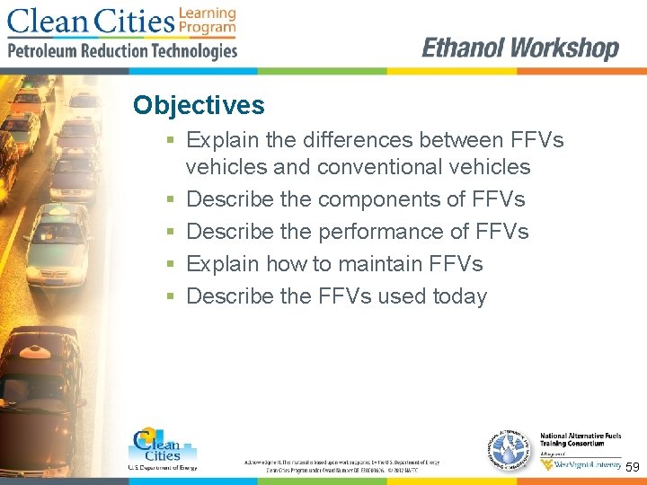 Objectives § Explain the differences between FFVs vehicles and conventional vehicles § Describe the