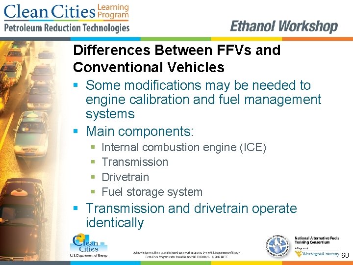 Differences Between FFVs and Conventional Vehicles § Some modifications may be needed to engine