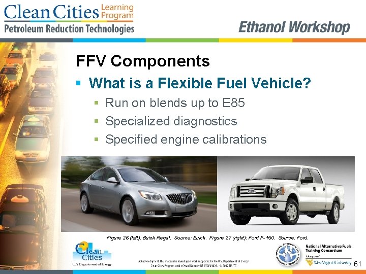 FFV Components § What is a Flexible Fuel Vehicle? § Run on blends up