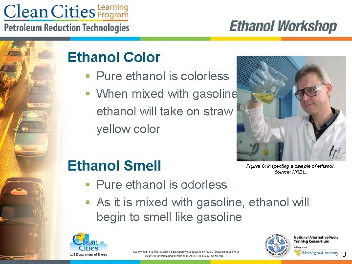 Ethanol Color § Pure ethanol is colorless § When mixed with gasoline, ethanol will
