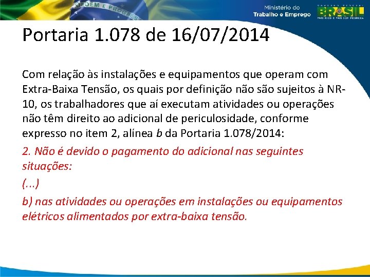 Portaria 1. 078 de 16/07/2014 Com relação às instalações e equipamentos que operam com