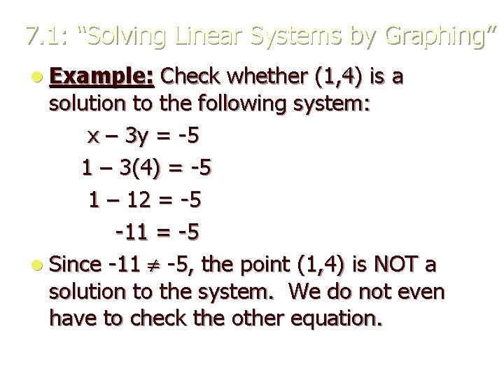 7. 1: “Solving Linear Systems by Graphing” l Example: Check whether (1, 4) is 7. 1: “Solving Linear Systems by Graphing” l Example: Check whether (1, 4) is