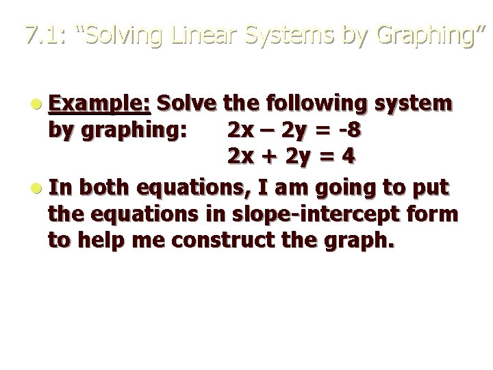 7. 1: “Solving Linear Systems by Graphing” l Example: Solve the following system by