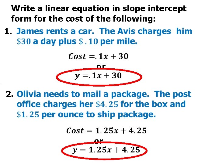 Write a linear equation in slope intercept form for the cost of the following: