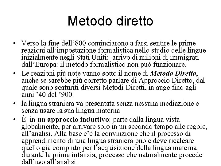 Metodo diretto • Verso la fine dell’ 800 cominciarono a farsi sentire le prime