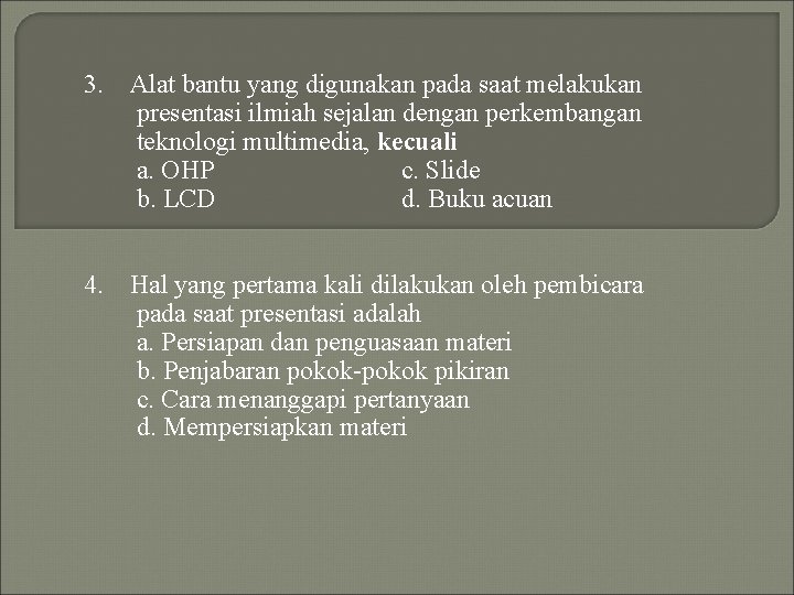 3. Alat bantu yang digunakan pada saat melakukan presentasi ilmiah sejalan dengan perkembangan teknologi