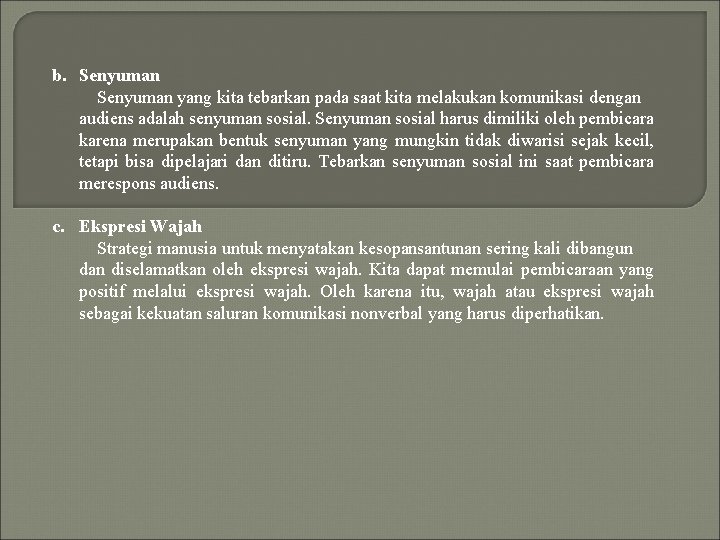 b. Senyuman yang kita tebarkan pada saat kita melakukan komunikasi dengan audiens adalah senyuman