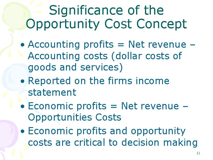 Significance of the Opportunity Cost Concept • Accounting profits = Net revenue – Accounting