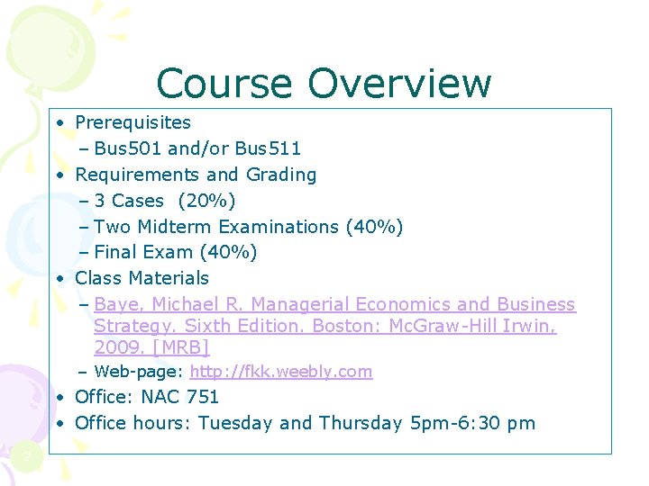 Course Overview • Prerequisites – Bus 501 and/or Bus 511 • Requirements and Grading